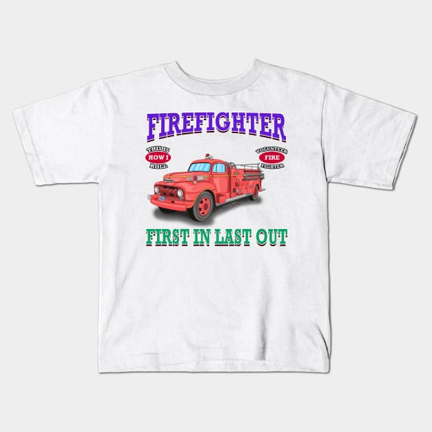 First In Last Out Firefighter Fire Truck Novelty Gift Kids T-Shirt by Airbrush World